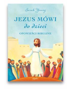 Jezus mówi do dzieci - opowieści biblijne