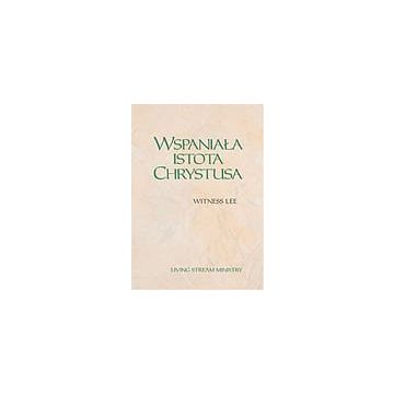 Wspaniała istota Chrystusa