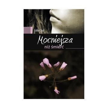 Mocniejsza niż śmierć - Lidia Czyż