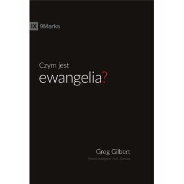 Czym jest ewangelia - Greg Gilbert