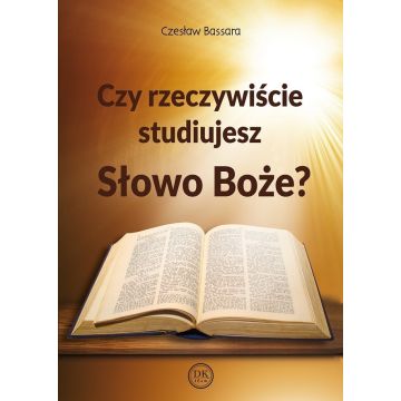 Czy rzeczywiście studiujesz Słowo Boże? - Bassara