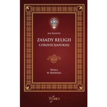 Wola w niewoli Zasady religii chrześcijańskiej
