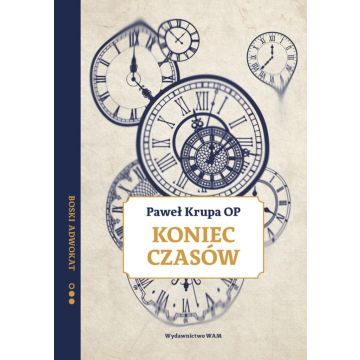 Koniec Czasów - Paweł Krupa OP