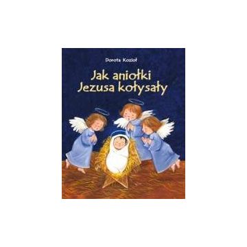 Jak aniołki Jezusa kołysały