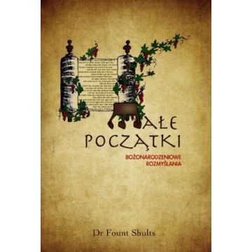 Małe początki - Bożonarodzeniowe rozważania