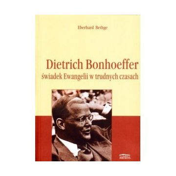 Dietrich  Bonhoeffer - świadek Ewangelii
