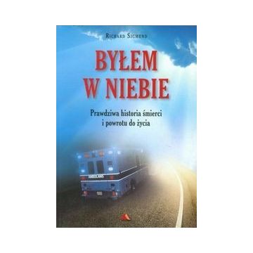 Byłem w niebie - prawdziwa historia śmierci