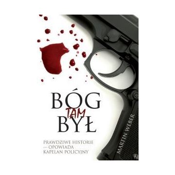 Bóg tam był - prawdziwe historie