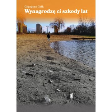 I wynagrodzę ci szkody lat...