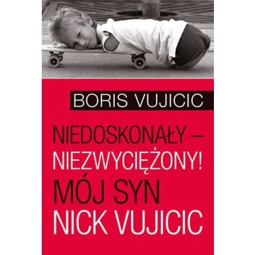 Niedoskonały niezwyciężony syn Nick Vujcic