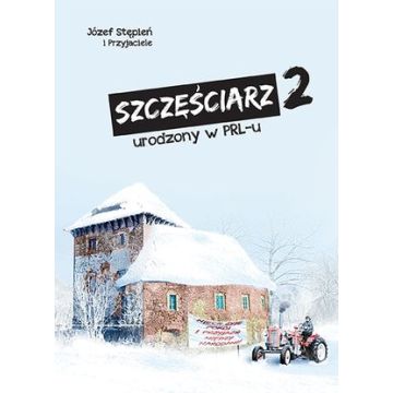 Szczęściarz urodzony w PRL 2 - Józef Stępień 