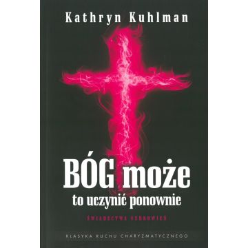 Bóg może to uczynić ponownie -  Kathryn Kuhlman