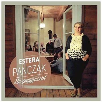 Estera Pańczak Dla przyjaciół