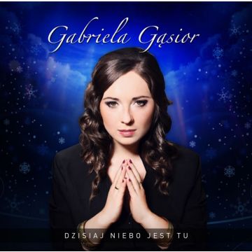Gabriela Gąsior - Dzisiaj niebo jest tu