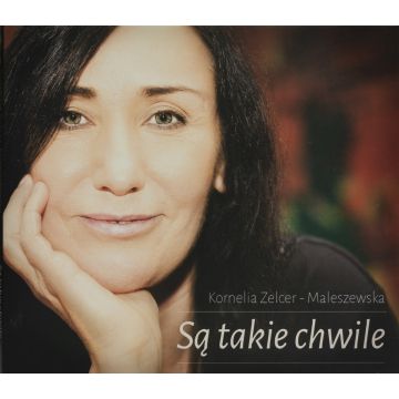 Kornelia Zelcer-Maleszewska - Są takie chwile