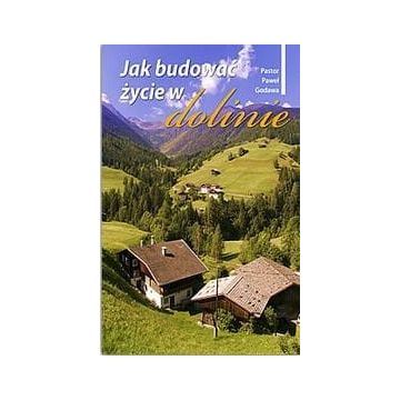 Jak budować życie w dolinie