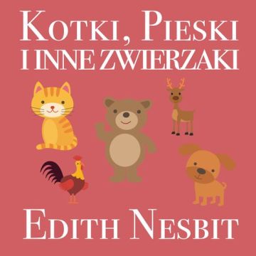 Kotki pieski i inne zwierzaki - AUDIOBOOK mp3 PLIK