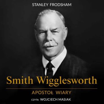 Smith Wigglesworth Apostoł - AUDIOBOOK mp3 PLIK