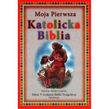 MOJA PIERWSZA KATOLICKA BIBLIA