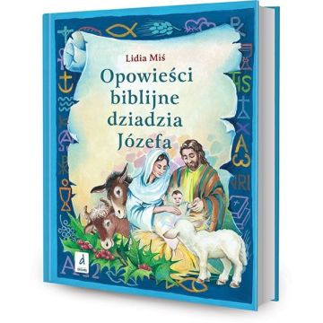 Opowieści biblijne dziadzia Józefa 3 - Lidia Miś
