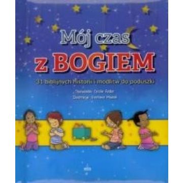 Mój czas z Bogiem 31 biblijnych historii i modlitw