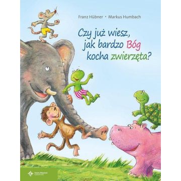 Czy już wiesz jak bardzo Bóg kocha zwierzęta