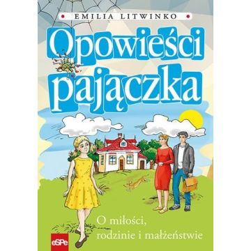 Opowieści Pajączka - O miłości, rodzinie