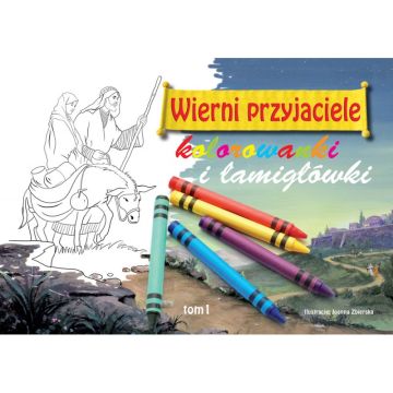Wierni przyjaciele 1  - kolorowanki i łamigłówki