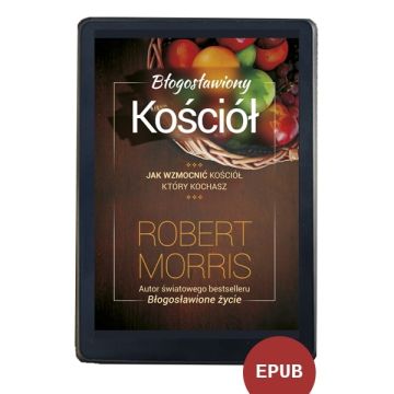 Błogosławiony Kościół - Robert Morris EBOOK