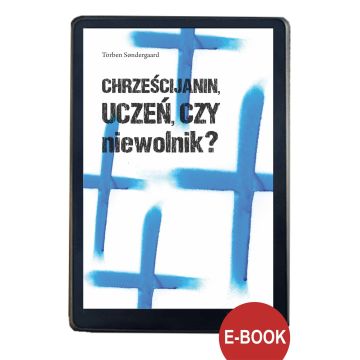 Chrześcijanin, uczeń czy niewolnik? EBOOK