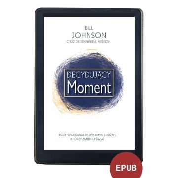 Decydujący Moment - Bill Johnson - EBOOK 