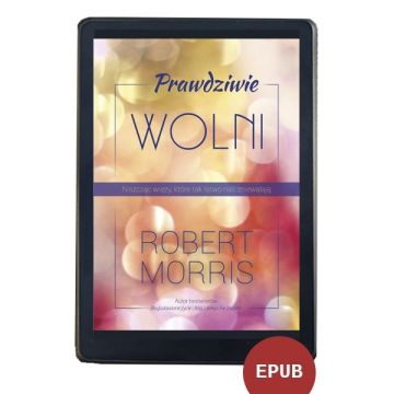 Prawdziwie wolni - Robert Morris EBOOK
