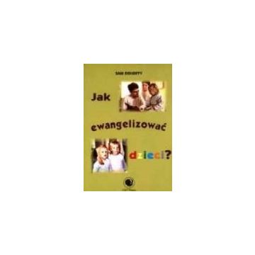 Jak Ewangelizować dzieci