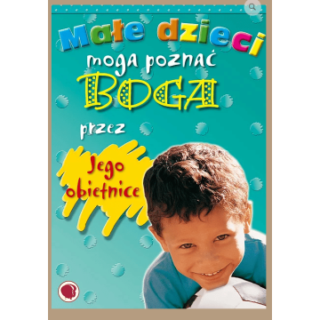 Małe dzieci mogą poznać Boga przez Jego obietnic