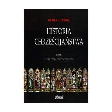 Historia chrześcijaństwa tom III - złota epoka