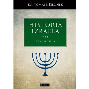 Historia Izraela - Początki Izraela Tom 3