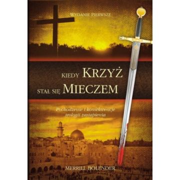 Kiedy krzyż stał się mieczem - Merrill Bolender