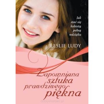 Zapomniana sztuka prawdziwego piękna