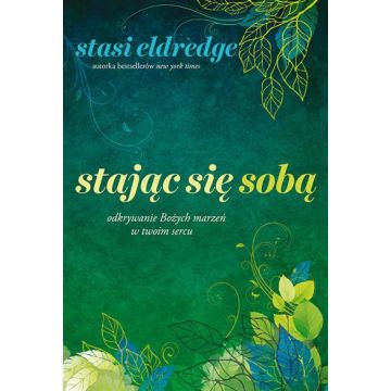 Stając się sobą - Stasi Eldredge