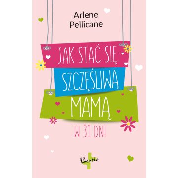 Jak stać się szczęśliwą mamą w 31 dni