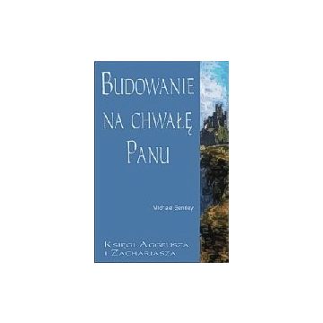 Budowanie na chwałę Panu - Aggeusz, Zachariasz