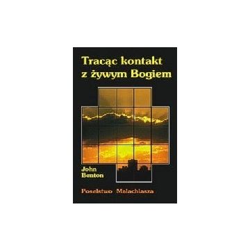 Tracąc kontakt z żywym Bogiem – Malachiasza