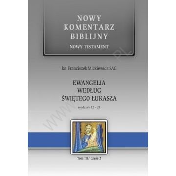 Nowy komentarz biblijny - Ewangelia Łukasza 12-24