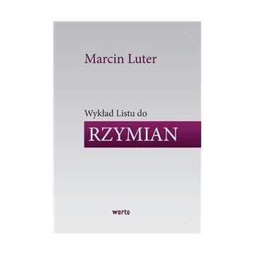 Wykład listu do Rzymian - Marcin Luter