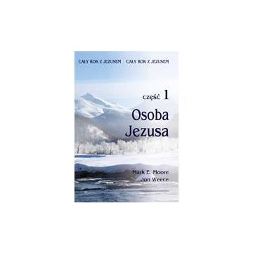 Cały rok z Jezusem 1 - Osoba Jezusa
