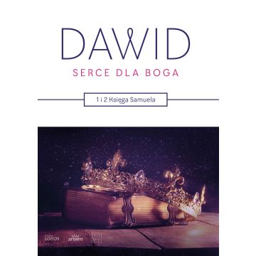 Dawid -  Serce dla Boga - 1 i 2 Samuela