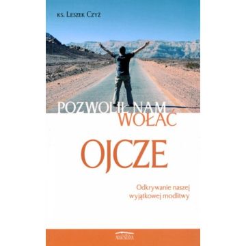 Pozwolił nam wołać Ojcze - Czyż Leszek