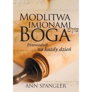 Modlitwa imionami Boga - Ann Spangler