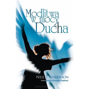 Modlitwa w mocy Ducha - Neil Anderson