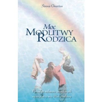 Moc modlitwy rodzica - Stormie Omartian